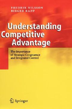 portada understanding competitive advantage: the importance of strategic congruence and integrated control (in English)
