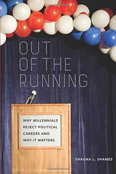 portada Out of the Running: Why Millennials Reject Political Careers and Why It Matters