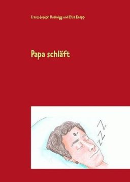 portada Papa Schläft: Eine Kinderbuchgeschichte Über das Leben mit Einem Beatmungsgerät (in German)