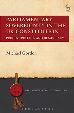 portada Parliamentary Sovereignty in the uk Constitution: Process, Politics and Democracy (Hart Studies in Constitutional Law) (en Inglés)