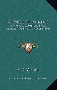portada bicycle repairing: a manual compiled from articles in the iron age (1896) (en Inglés)