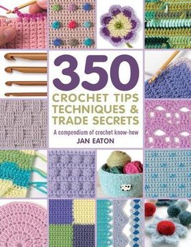 portada 350 Crochet Tips, Techniques & Trade Secrets: A Compendium of Crochet Know-How