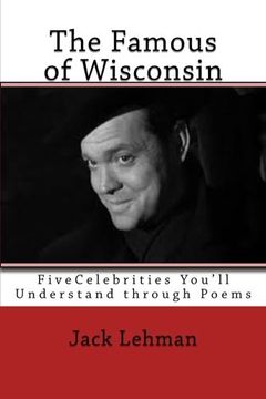 portada The Famous of Wisconsin: Five Famous People You Get to Know through Poems