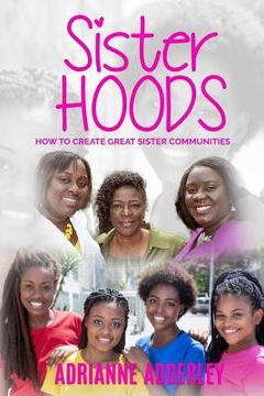 portada Sister Hoods: How to Create Great Sister Communities (en Inglés)