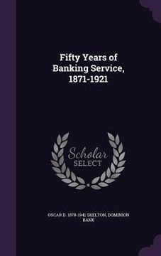 portada Fifty Years of Banking Service, 1871-1921 (en Inglés)