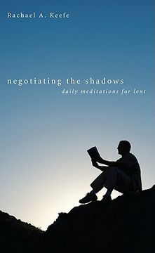 portada negotiating the shadows: daily meditations for lent (en Inglés)
