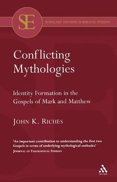 portada Conflicting Mythologies: Identity Formation in the Gospels of Mark and Matthew (en Inglés)