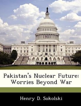 portada pakistan's nuclear future: worries beyond war (en Inglés)