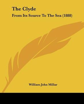 portada the clyde: from its source to the sea (1888) (en Inglés)