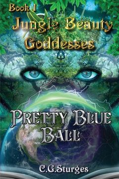 portada Jungle Beauty Goddesses - Pretty Blue Ball - Book 1: Pretty Blue Ball (en Inglés)