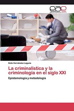 portada La Criminalistica y la Criminología en el Siglo Xxi: Epistemologia y Metodología