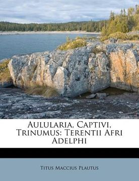 portada aulularia, captivi, trinumus: terentii afri adelphi