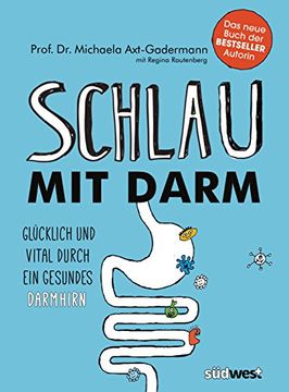 portada Schlau mit Darm: Glücklich und Vital Durch ein Gesundes Darmhirn