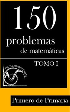 portada 150 Problemas de Matemáticas Para Primero de Primaria (Tomo 1): Volume 1 (Colección de Problemas Para 1º de Primaria) - 9781495389931
