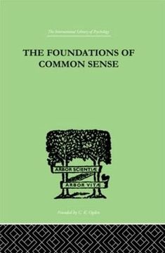 portada The Foundations of Common Sense: A Psychological Preface to the Problems of Knowledge (The International Library of Psychology Vol. 109) (en Inglés)