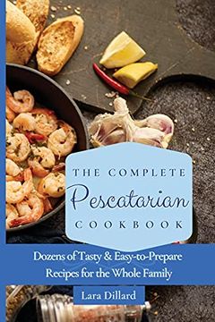 portada The Complete Pescatarian Cookbook: Dozens Tasty and Easy-To-Prepare Recipes for the Whole Family (en Inglés)