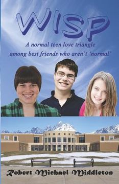 portada Wisp: A Normal Teen Love Triangle Among Best Friends Who Aren't 'normal' (en Inglés)
