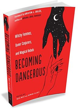 portada Becoming Dangerous: Witchy Femmes, Queer Conjurers, and Magical Rebels (in English)