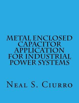 portada Metal Enclosed Capacitor Application for Industrial Power Systems (en Inglés)