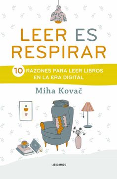 portada Leer Es Respirar: 10 Razones Para Leer Libros En La Era Digital (in Spanish)
