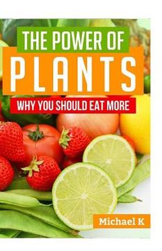 portada The Power of Plants: Why You Should Eat More (en Inglés)