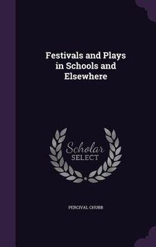 portada Festivals and Plays in Schools and Elsewhere (en Inglés)