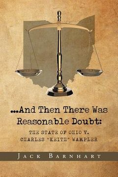 portada ...And Then There Was Reasonable Doubt: The State of Ohio v. Charles "Keith" Wampler (in English)