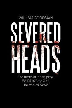 portada Severed Heads: The Hearts of the Helpless, We DIE in Gray Skies, The Wicked Within