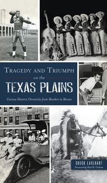 portada Tragedy and Triumph on the Texas Plains: Curious Historic Chronicles from Murders to Movies (in English)