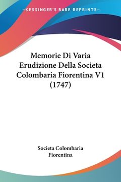 portada Memorie Di Varia Erudizione Della Societa Colombaria Fiorentina V1 (1747) (en Italiano)