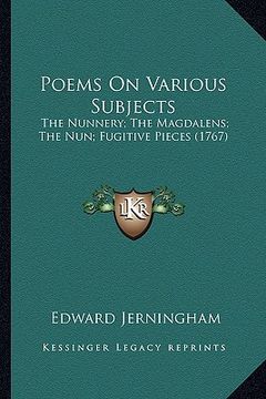 portada poems on various subjects: the nunnery; the magdalens; the nun; fugitive pieces (1767) the nunnery; the magdalens; the nun; fugitive pieces (1767 (in English)