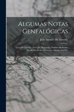 portada Algumas Notas Genealogicas: Livro de Familia: Portugal, Hespanha, Flandres-Brabante, Brazil, sao Paulo-Maranhao: Seculos Xvi-Xix (Paperback)