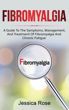 portada Fibromyalgia: A Guide to the Symptoms, Management, and Treatment of Fibromyalgia and Chronic Fatigue (in English)