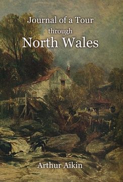 portada Journal of a Tour Through North Wales and Part of Shropshire With Observations in Mineralogy and Other Branches of Natural History (en Inglés)
