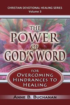 portada The Power of God's Word for Overcoming Hindrances to Healing: A Christian Devotional with Prayers for Healing and Scriptures for Healing, Volume 3 (Ch (en Inglés)