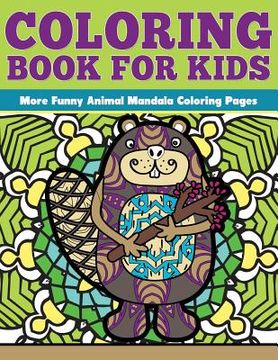 portada Coloring Book for Kids: More Funny Animal Mandalas: Funny Animal Mandalas Coloring Pages (en Inglés)