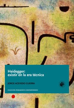 portada Heidegger: Existir en la era Tecnica