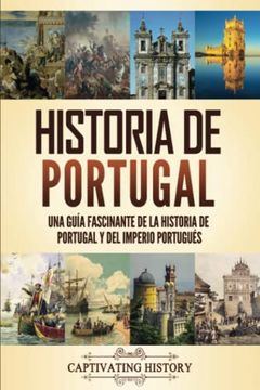 portada Historia de Portugal: Una Guía Fascinante de la Historia de Portugal y del Imperio Portugués (in Spanish)