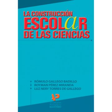portada LA CONSTRUCCIÓN ESCOLAR DE LAS CIENCIAS