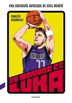 portada Su Nombre es Luka: Una Biografía Novelada de Luka Dončić