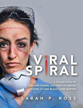 portada Viral Spiral: A Collection of Chilling Poems and Photos About Covid-19 and Black Lives Matter (Full Color) (en Inglés)