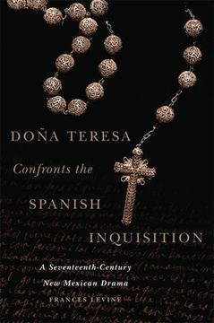 portada Doña Teresa Confronts the Spanish Inquisition: A Seventeenth-Century New Mexican Drama (en Inglés)