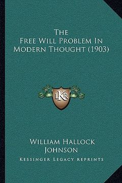 portada the free will problem in modern thought (1903) (en Inglés)