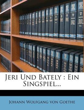portada Jeri Und Bately: Ein Singspiel... (en Alemán)