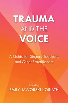 portada Trauma and the Voice: A Guide for Singers, Teachers, and Other Practitioners (in English)