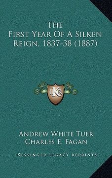 portada the first year of a silken reign, 1837-38 (1887) (in English)