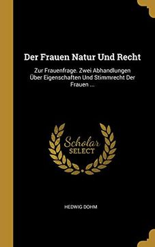 portada Der Frauen Natur Und Recht: Zur Frauenfrage. Zwei Abhandlungen Über Eigenschaften Und Stimmrecht Der Frauen ... 