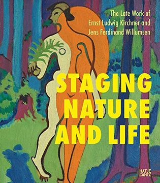 portada Staging Nature and Life: The Late Works of Ernst Ludwig Kirchner and Jens Ferdinand Willumsen (en Inglés)