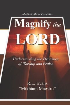 portada Magnify the Lord: Understanding the Dynamics of Worship and Praise (in English)