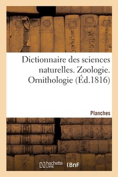 portada Dictionnaire Des Sciences Naturelles. Planches. Zoologie. Ornithologie (en Francés)